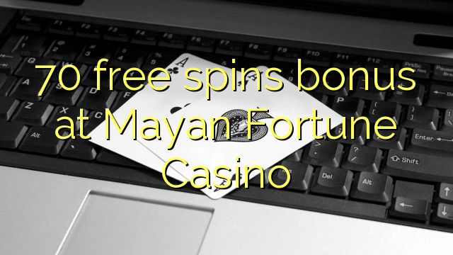 70 free spins bonus at Mayan Fortune Casino