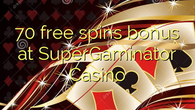 70 ufulu amanena bonasi pa SuperGaminator Casino