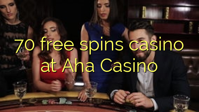 70 free spins casino at Aha Casino