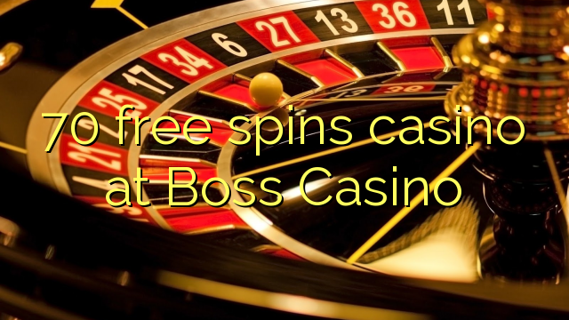 70 free spins casino at Boss Casino