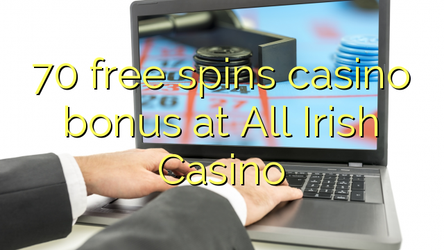 70 free spins casino bonus at All Irish Casino