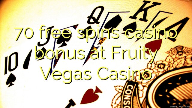 70 free spins casino bonus at Fruity Vegas Casino