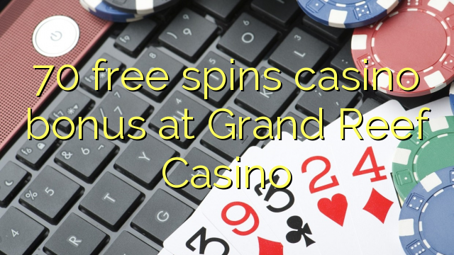 70 free spins casino bonus at Grand Reef Casino