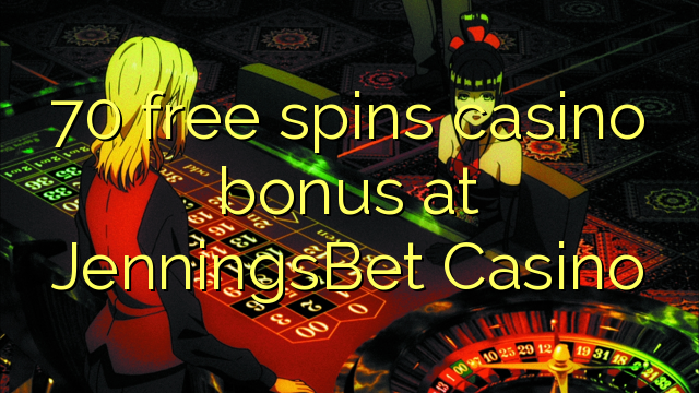 70 free spins casino bonus at JenningsBet Casino