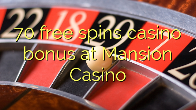 70 gratis spins casino bonus by Mansion Casino
