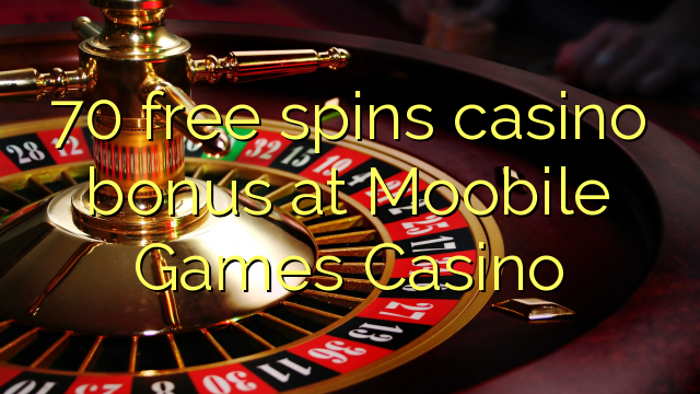 70 free spins casino bonus at Moobile Games Casino