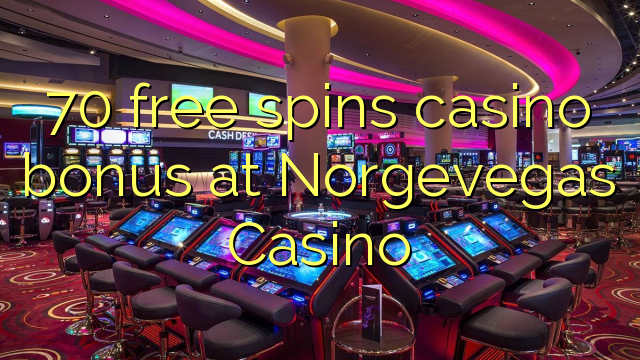 70 free spins casino bonus at Norgevegas Casino