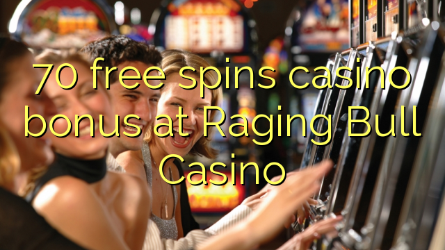 70 free spins casino bonus at Raging Bull Casino