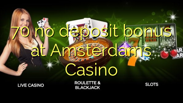 70 no deposit bonus at Amsterdams Casino