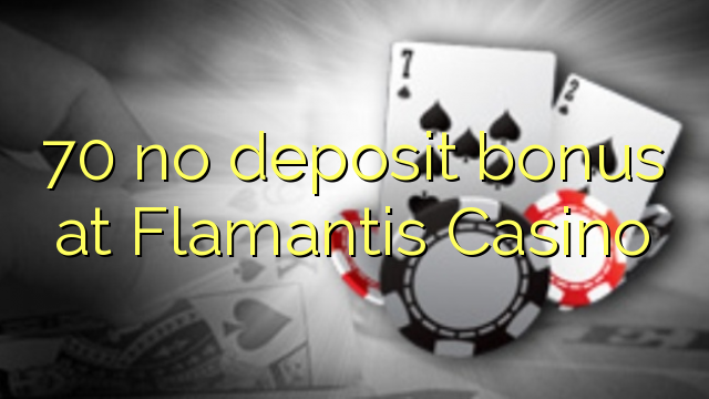 70 sen bonos de depósito no Flamantis Casino