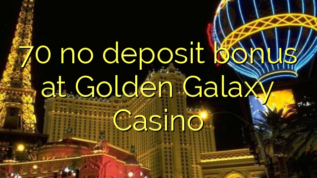 70 ei talletusbonusta Golden Galaxy Casinolla