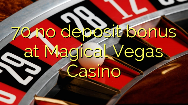 70 no deposit bonus at Magical Vegas Casino