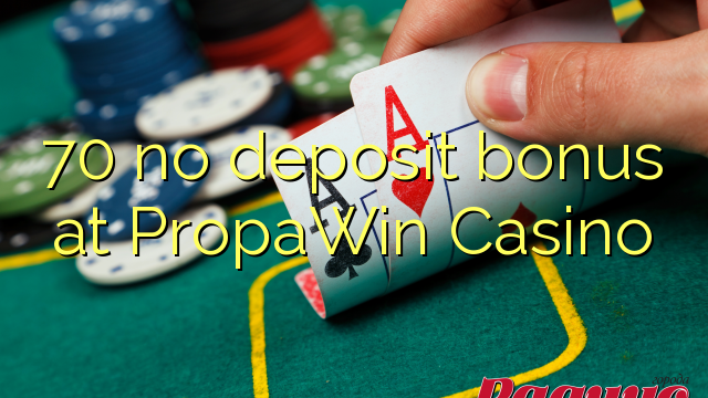 70 no deposit bonus at PropaWin Casino