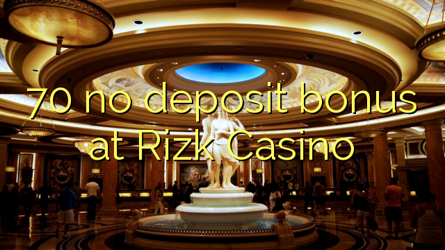 70 no deposit bonus at Rizk Casino