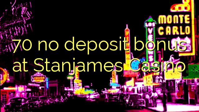 70 no deposit bonus at Stanjames Casino