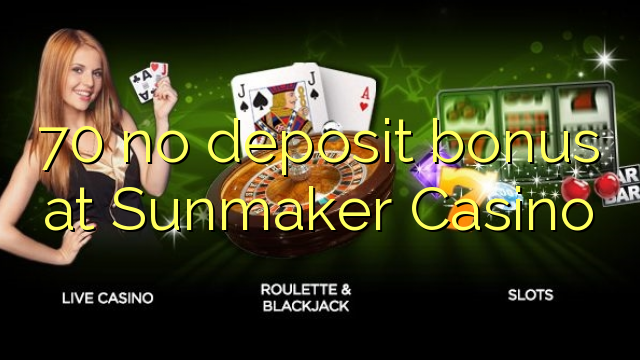 70 no deposit bonus at Sunmaker Casino