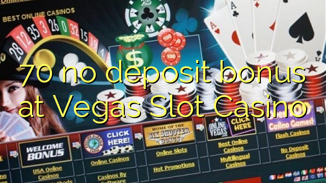 70 no deposit bonus at Vegas Slot Casino