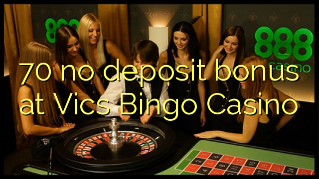 70 no deposit bonus at Vics Bingo Casino