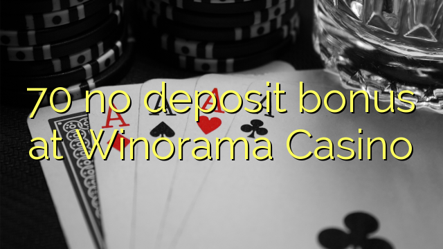 70 palibe bonasi gawo pa Winorama Casino