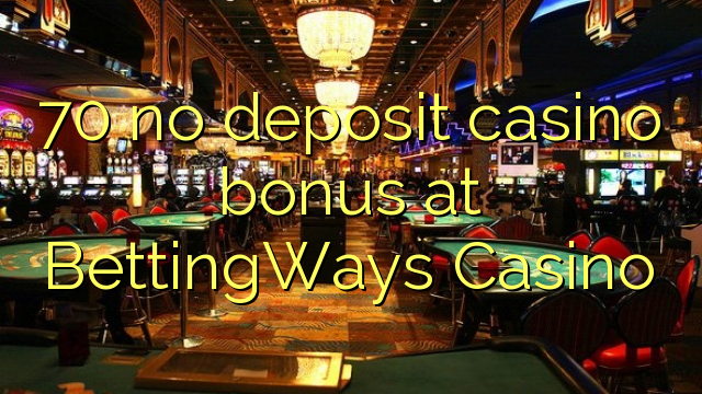 70 no deposit casino bonus at BettingWays Casino