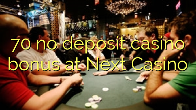 70 nema bonusa za kasino u Next Casinou