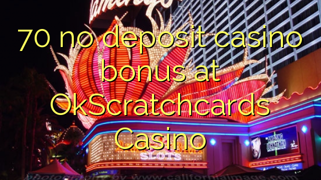 70 ingen innskudd casino bonus på OkScratchcards Casino