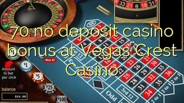 70 no deposit casino bonus at Vegas Crest Casino