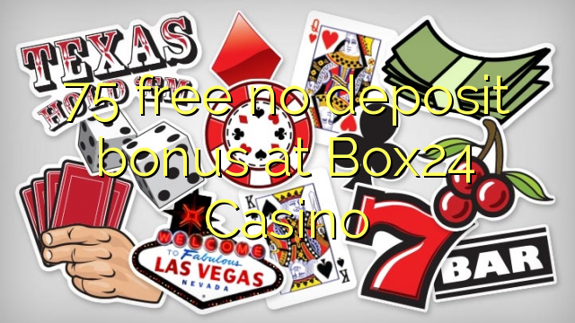 75 free no deposit bonus at Box24 Casino