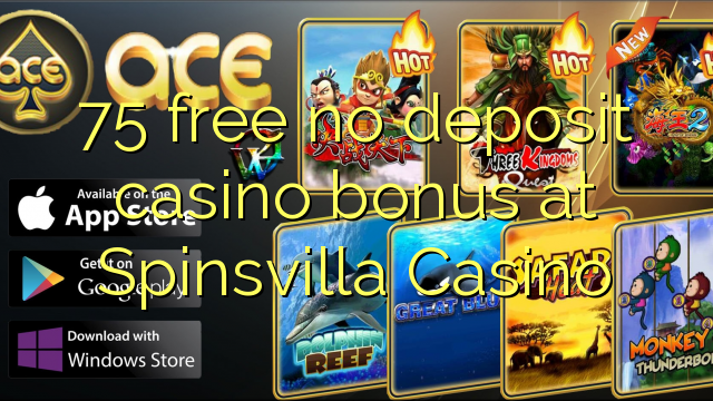 75 free no deposit casino bonus at Spinsvilla Casino