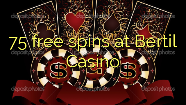 75 free spins at Bertil Casino