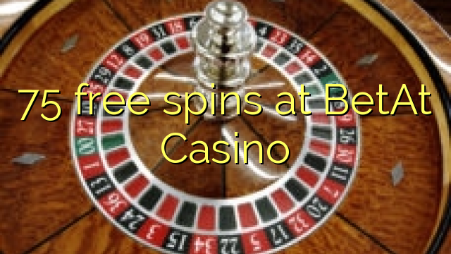 75 free spins at BetAt Casino 75 free spins at BetAt Casino