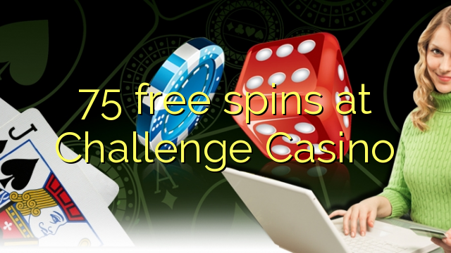 75 free spins at Challenge Casino