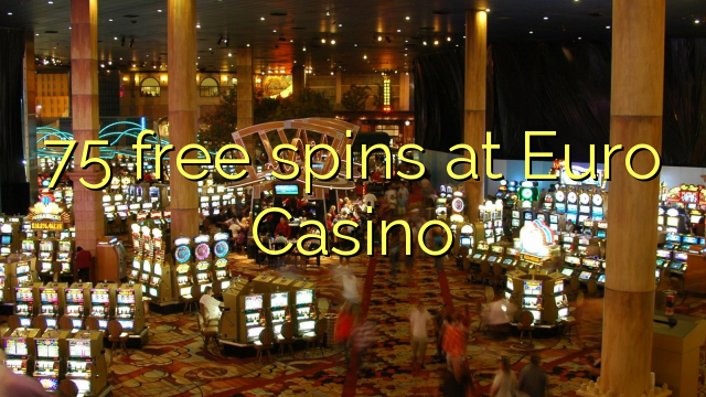 75 free spins at Euro Casino