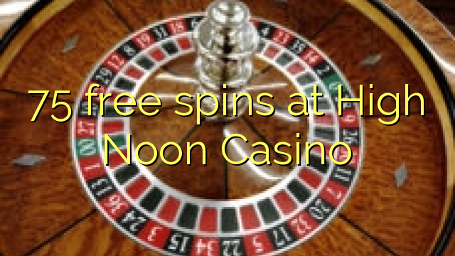 75 free spins at High Noon Casino 75 free spins at High Noon Casino