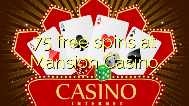 75 free spins at Mansion Casino