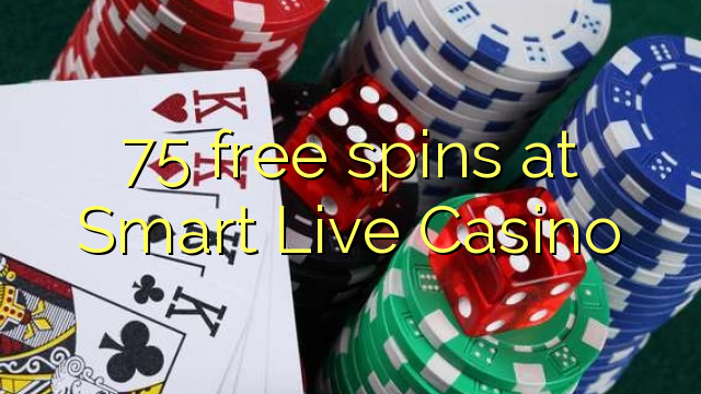 75 free spins at Smart Live Casino