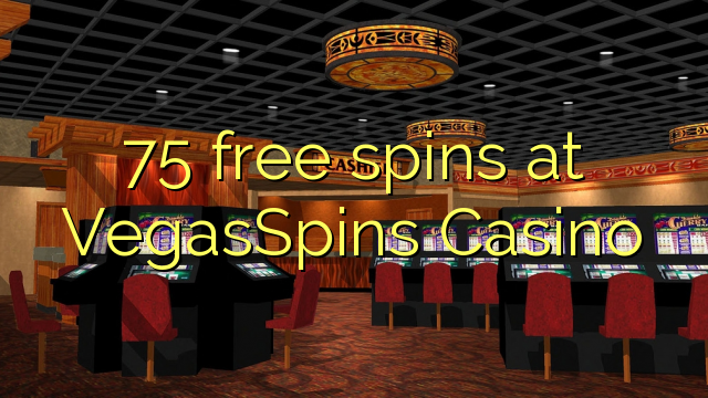 75 Brezplačni vrtljaji na VegasSpins Casino