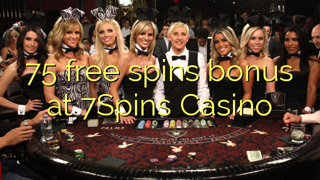 75 free spins bonus at 7Spins Casino