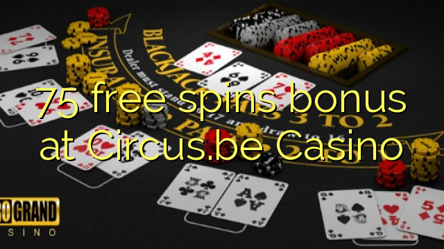 75 free spins bonus at Circus.be Casino