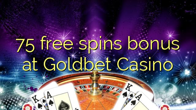 75 giros gratis de bonificación en Goldbet Casino