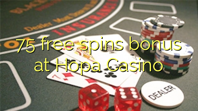 75 free spins bonus at Hopa Casino 75 free spins bonus at Hopa Casino