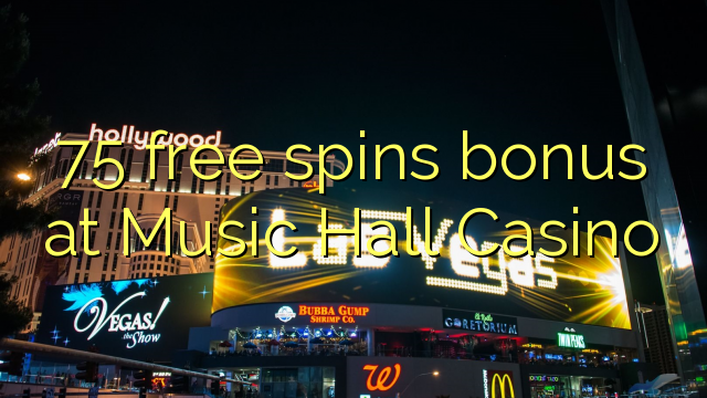 75 free spins bonus at Music Hall Casino