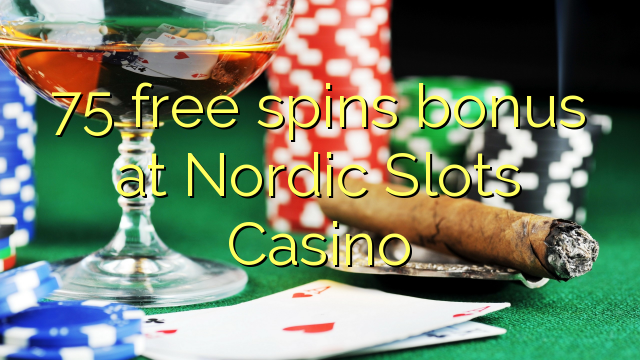 75 free spins bonus at Nordic Slots Casino