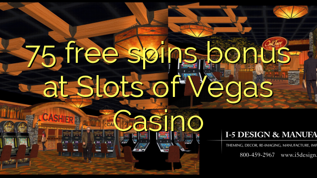 75 free spins bonus at Slots of Vegas Casino