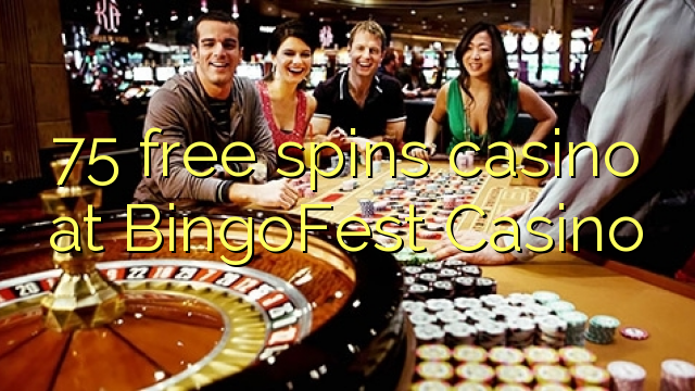 75 free spins casino at BingoFest Casino 75 free spins casino at BingoFest Casino
