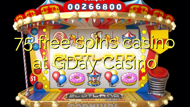 75 free spins casino at GDay Casino