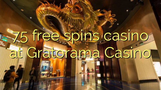 75 free spins casino at Gratorama Casino