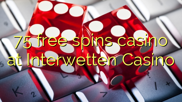 75 free spins casino at Interwetten Casino