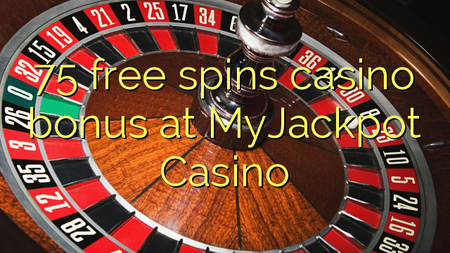 75 free spins casino bonus at MyJackpot Casino