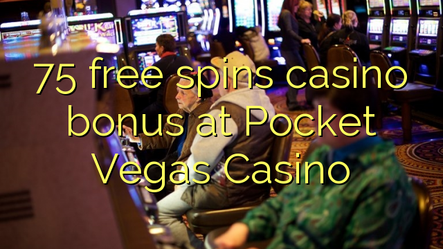 75 free spins casino bonus at Pocket Vegas Casino